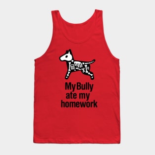 Miniature Bull Terrier My Bully ate my homework do Tank Top